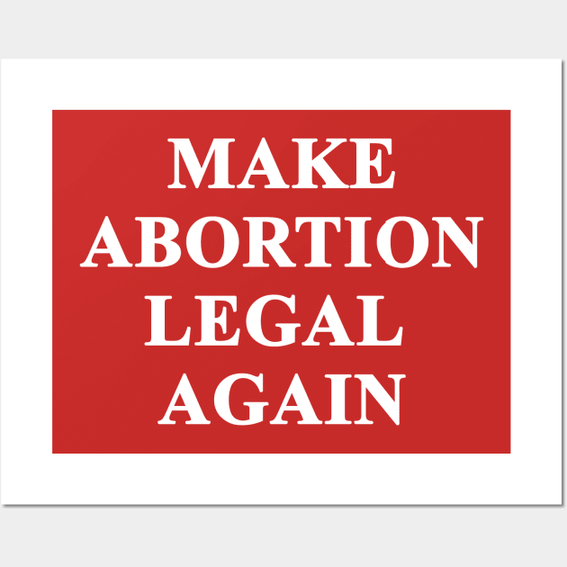 Make Abortion legal again Wall Art by valentinahramov